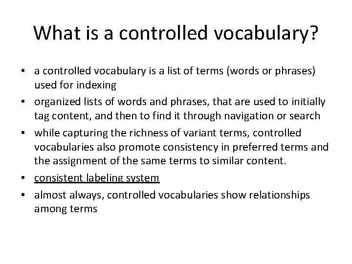 What is a controlled vocabulary? • a controlled vocabulary is a list of terms