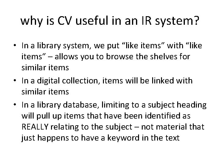 why is CV useful in an IR system? • In a library system, we