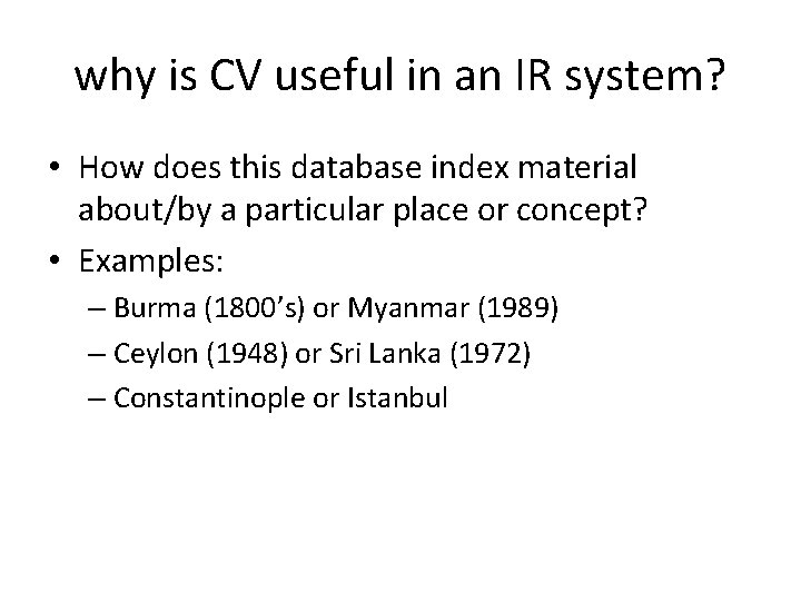 why is CV useful in an IR system? • How does this database index
