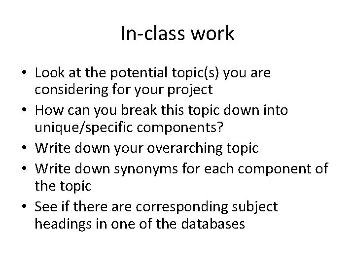 In-class work • Look at the potential topic(s) you are considering for your project