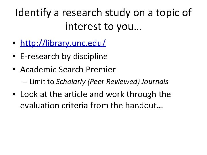 Identify a research study on a topic of interest to you… • http: //library.