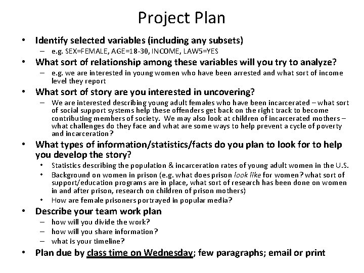 Project Plan • Identify selected variables (including any subsets) – e. g. SEX=FEMALE, AGE=18