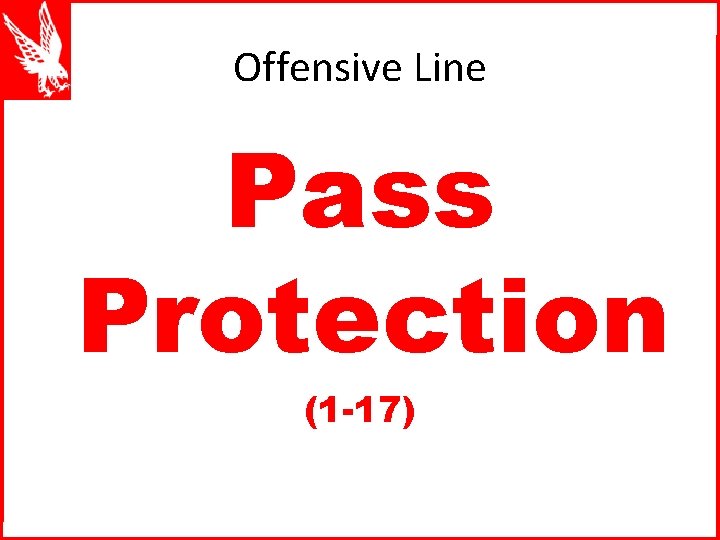 Offensive Line Pass Protection (1 -17) 