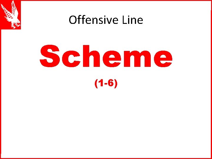 Offensive Line Scheme (1 -6) 