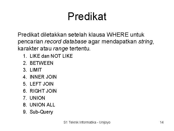 Predikat diletakkan setelah klausa WHERE untuk pencarian record database agar mendapatkan string, karakter atau