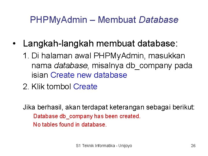 PHPMy. Admin – Membuat Database • Langkah-langkah membuat database: 1. Di halaman awal PHPMy.