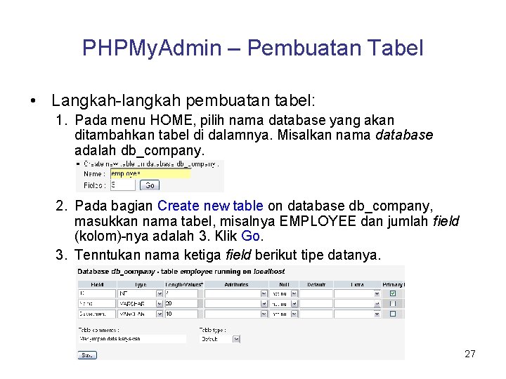 PHPMy. Admin – Pembuatan Tabel • Langkah-langkah pembuatan tabel: 1. Pada menu HOME, pilih