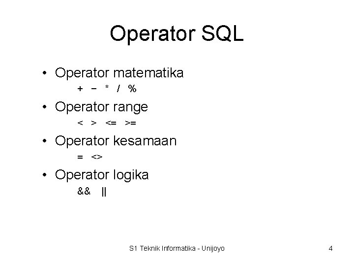 Operator SQL • Operator matematika + − * / % • Operator range <