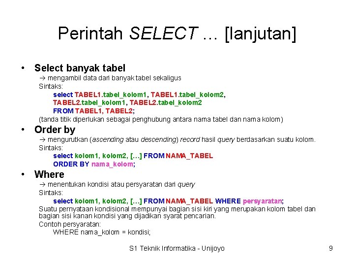 Perintah SELECT … [lanjutan] • Select banyak tabel mengambil data dari banyak tabel sekaligus