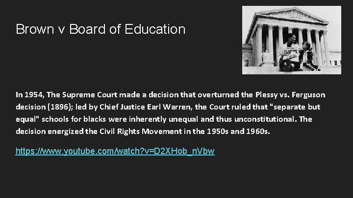 Brown v Board of Education In 1954, The Supreme Court made a decision that