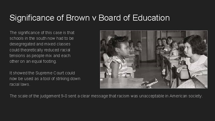 Significance of Brown v Board of Education The significance of this case is that
