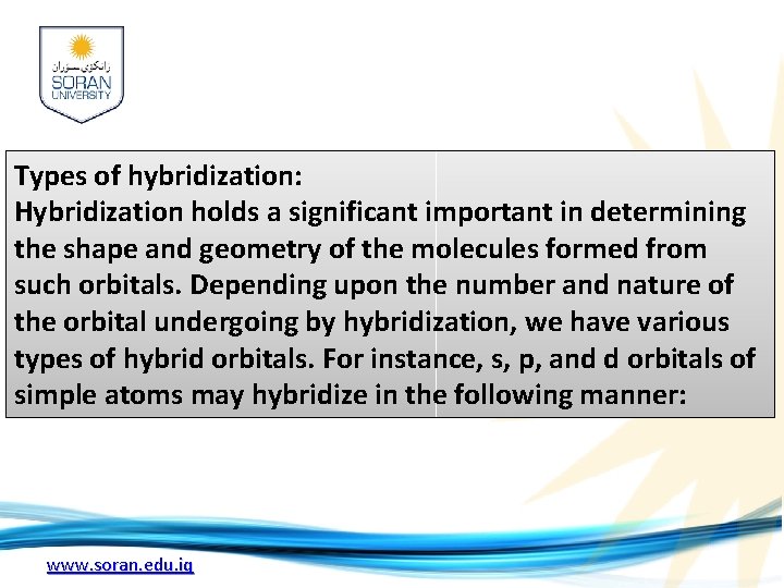 Types of hybridization: Hybridization holds a significant important in determining the shape and geometry Types of hybridization: Hybridization holds a significant important in determining the shape and geometry