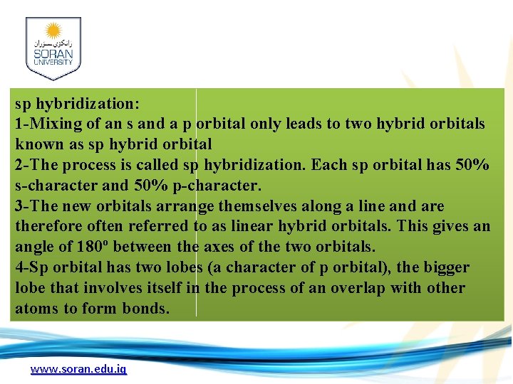 sp hybridization: 1 -Mixing of an s and a p orbital only leads to sp hybridization: 1 -Mixing of an s and a p orbital only leads to