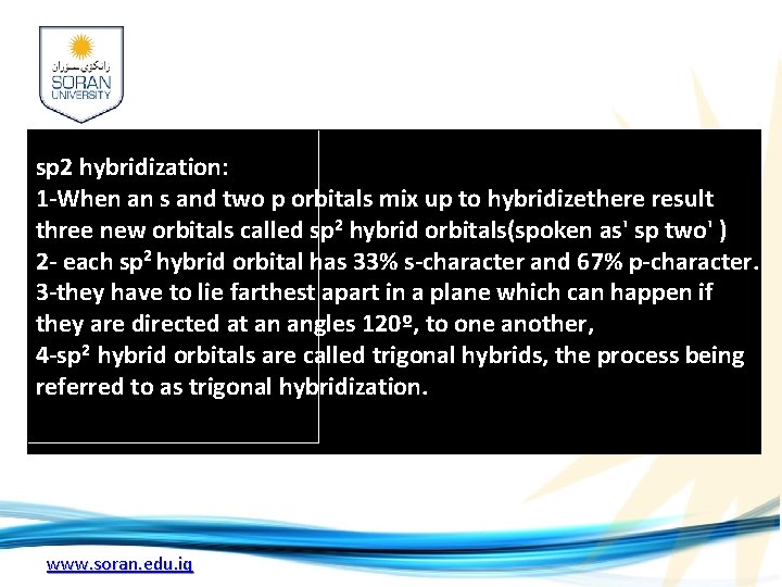 sp 2 hybridization: 1 -When an s and two p orbitals mix up to sp 2 hybridization: 1 -When an s and two p orbitals mix up to