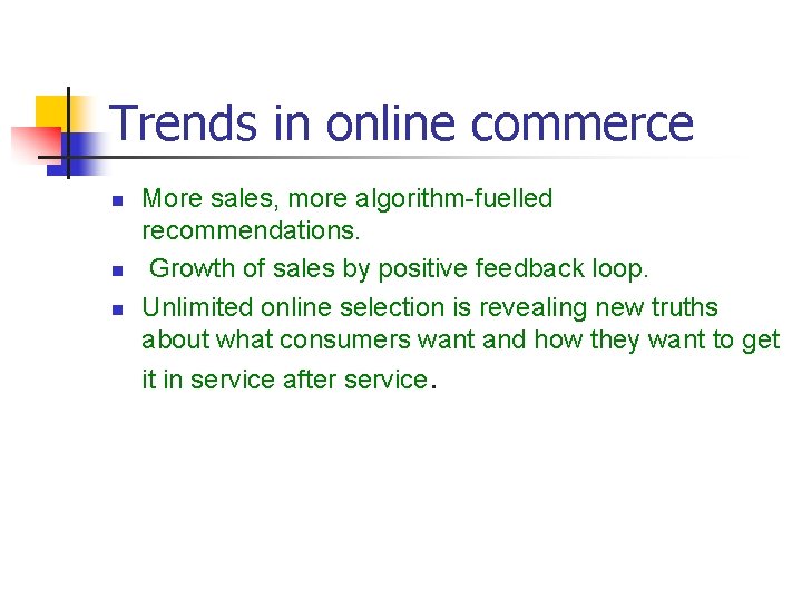 Trends in online commerce n n n More sales, more algorithm-fuelled recommendations. Growth of