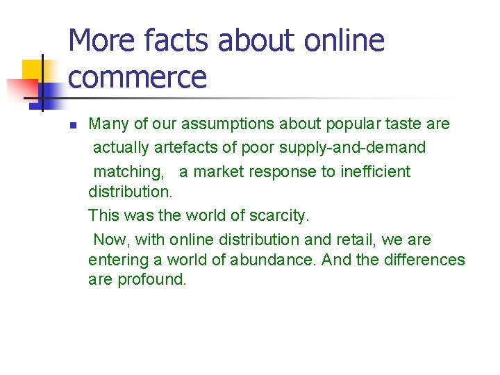 More facts about online commerce n Many of our assumptions about popular taste are
