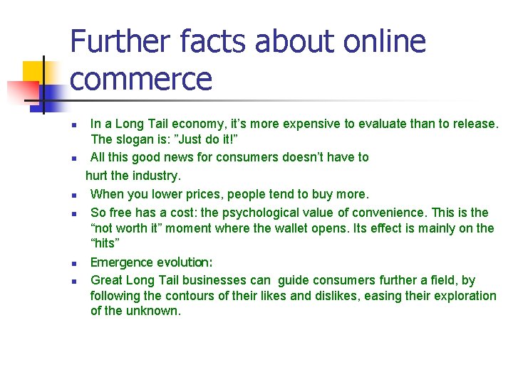 Further facts about online commerce n n n In a Long Tail economy, it’s
