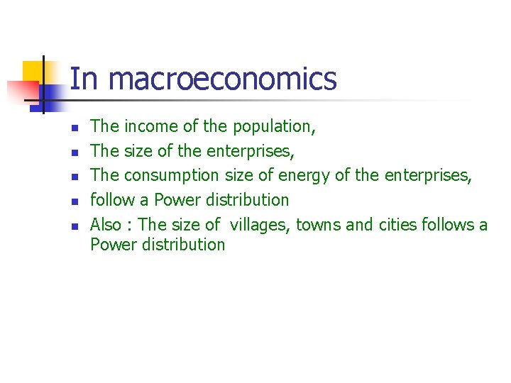 In macroeconomics n n n The income of the population, The size of the