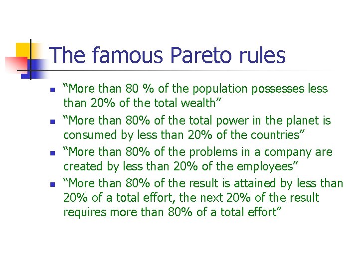 The famous Pareto rules n n “More than 80 % of the population possesses
