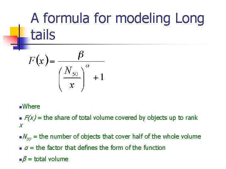 A formula for modeling Long tails n Where n x n n n F(x)