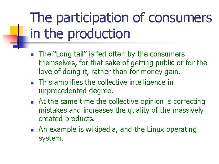 The participation of consumers in the production n n The “Long tail” is fed