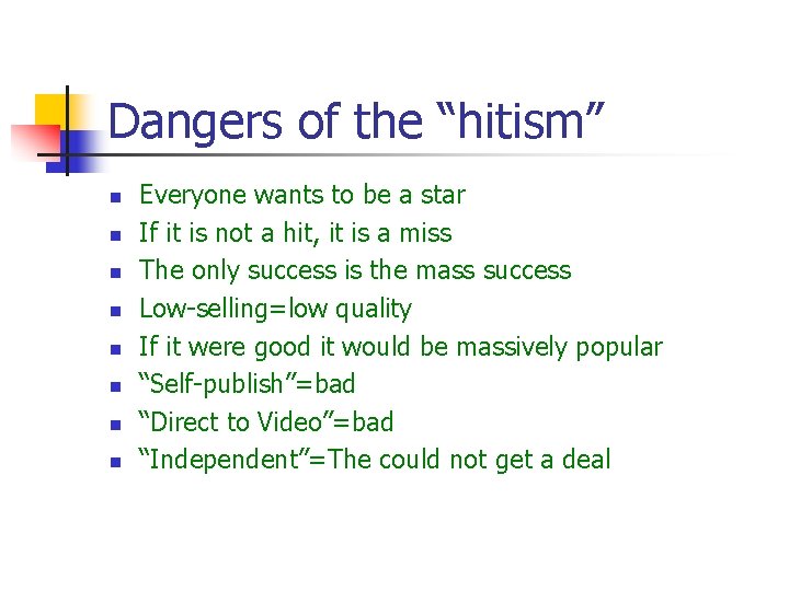 Dangers of the “hitism” n n n n Everyone wants to be a star