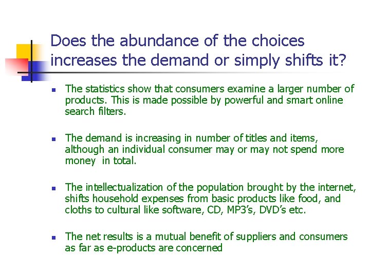 Does the abundance of the choices increases the demand or simply shifts it? n