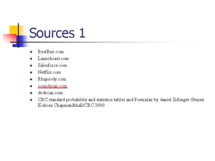 Sources 1 n n n n Best. Buy. com Launchcast. com Salesforce. com Netflix.