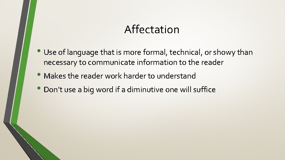 Affectation • Use of language that is more formal, technical, or showy than necessary