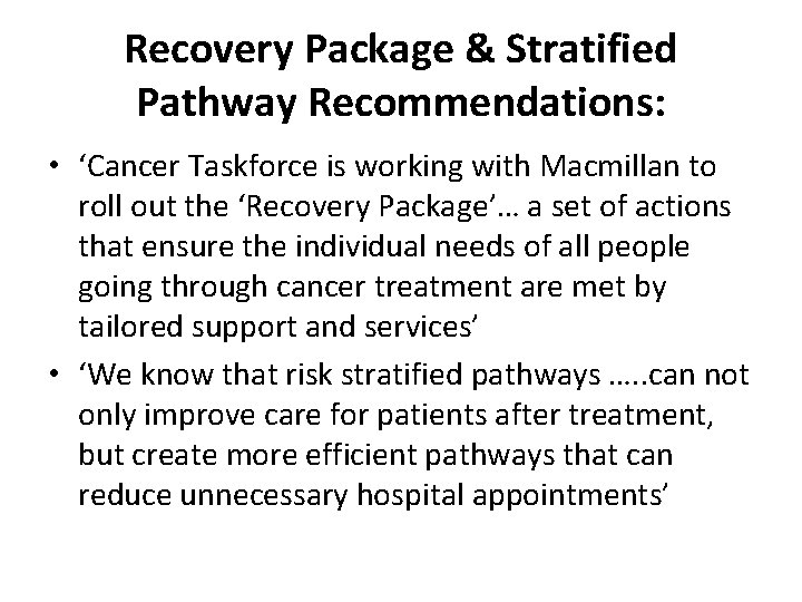 Recovery Package & Stratified Pathway Recommendations: • ‘Cancer Taskforce is working with Macmillan to