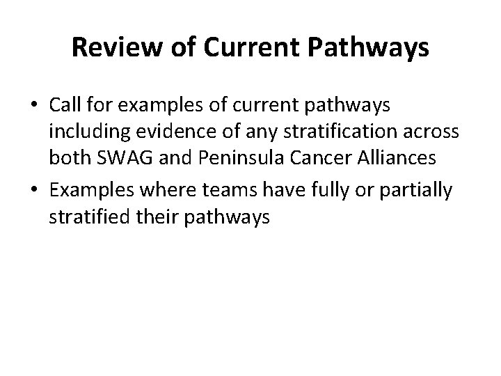 Review of Current Pathways • Call for examples of current pathways including evidence of