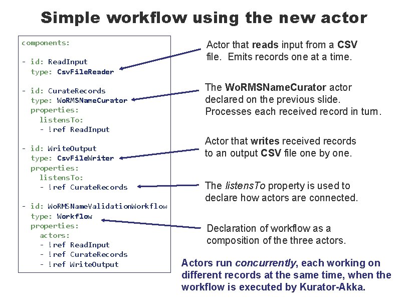 Simple workflow using the new actor components: - id: Read. Input type: Csv. File.