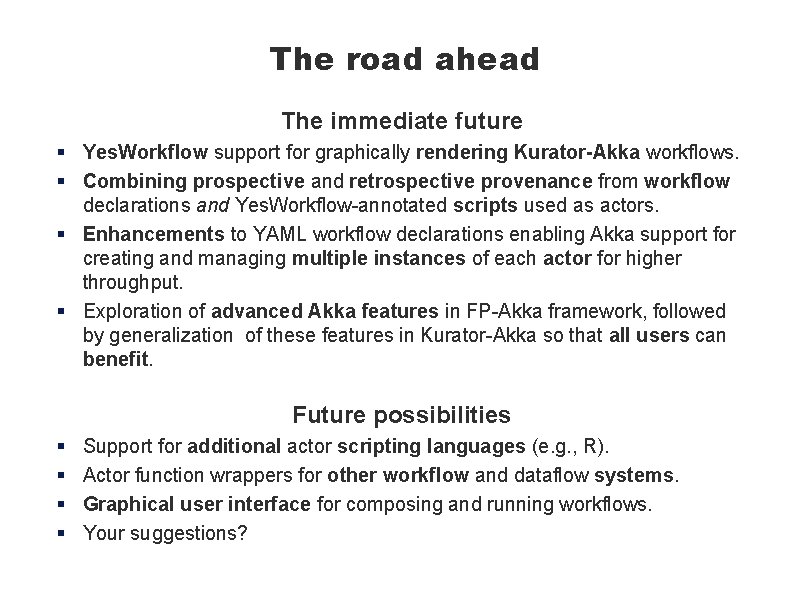 The road ahead The immediate future § Yes. Workflow support for graphically rendering Kurator-Akka