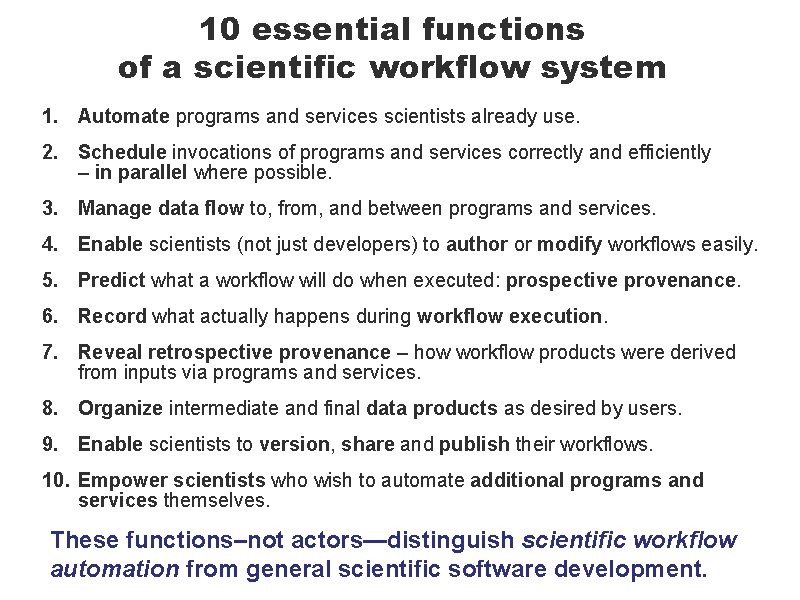 10 essential functions of a scientific workflow system 1. Automate programs and services scientists