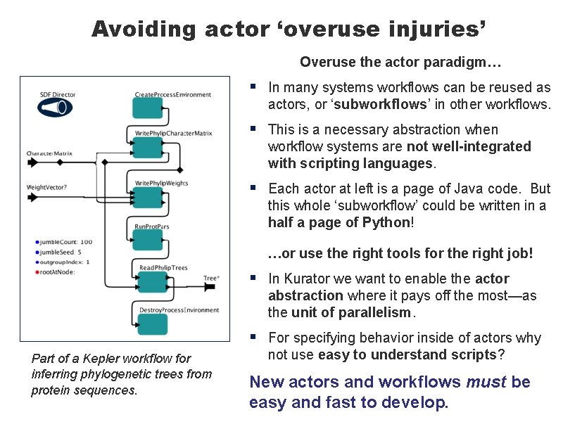 Avoiding actor ‘overuse injuries’ Overuse the actor paradigm… § In many systems workflows can