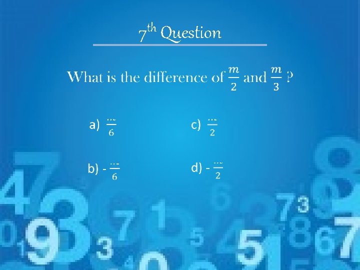 th 7 Question • 