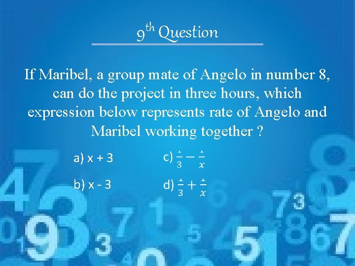 th 9 Question If Maribel, a group mate of Angelo in number 8, can