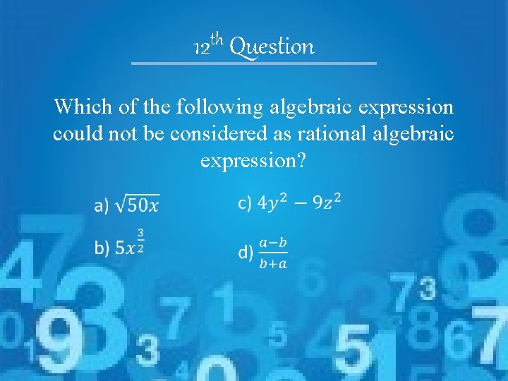 th 12 Question Which of the following algebraic expression could not be considered as