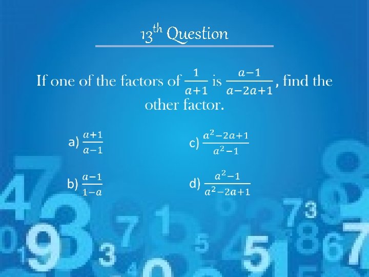 th 13 Question • 
