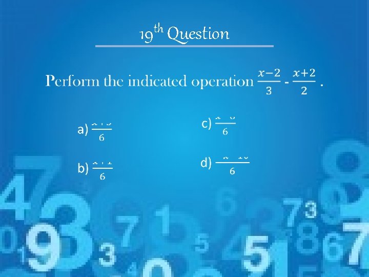 th 19 Question • 
