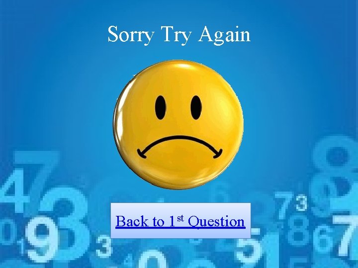 Sorry Try Again Back to 1 st Question 