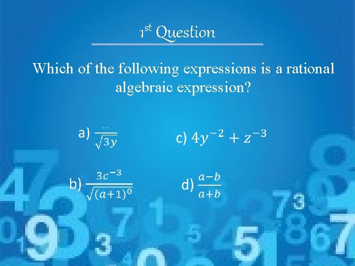 st 1 Question Which of the following expressions is a rational algebraic expression? 