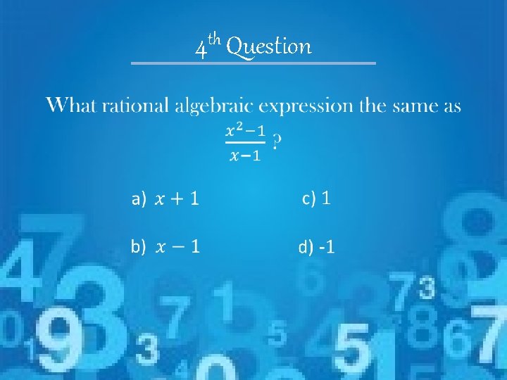 th 4 Question • 