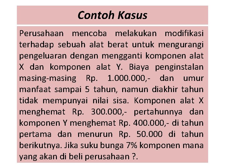 Contoh Kasus Perusahaan mencoba melakukan modifikasi terhadap sebuah alat berat untuk mengurangi pengeluaran dengan