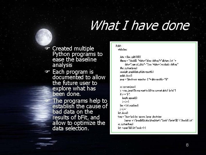 What I have done F Created multiple Python programs to ease the baseline analysis