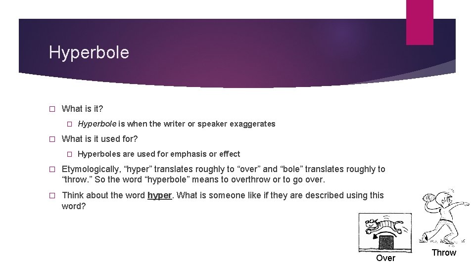 Hyperbole � What is it? � � Hyperbole is when the writer or speaker