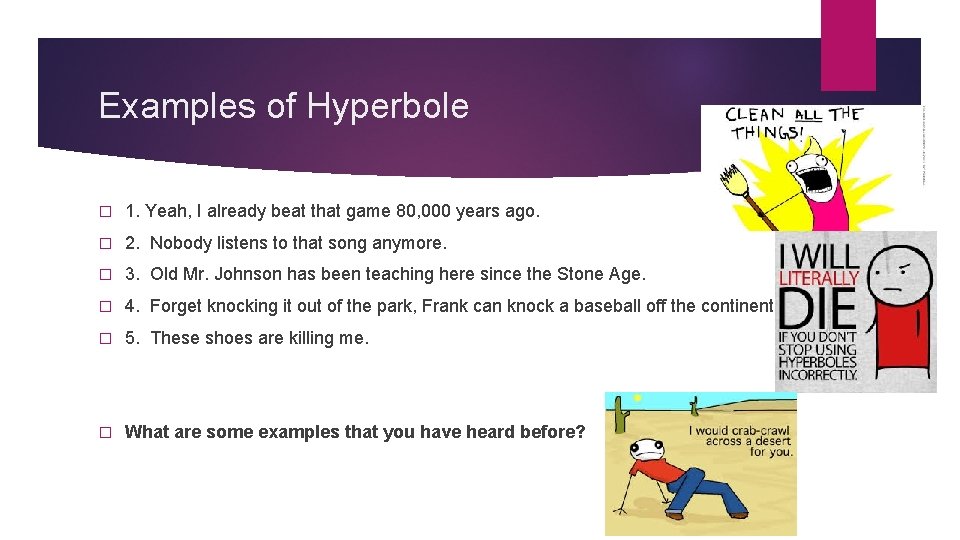 Examples of Hyperbole � 1. Yeah, I already beat that game 80, 000 years