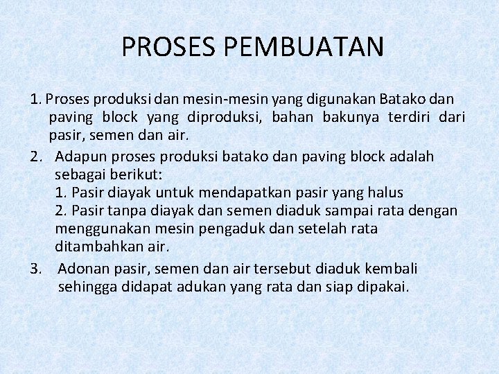 PROSES PEMBUATAN 1. Proses produksi dan mesin-mesin yang digunakan Batako dan paving block yang