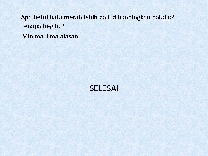 Apa betul bata merah lebih baik dibandingkan batako? Kenapa begitu? Minimal lima alasan !