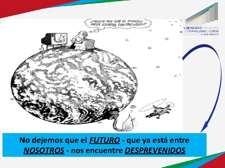 No dejemos que el FUTURO - que ya está entre NOSOTROS - nos encuentre